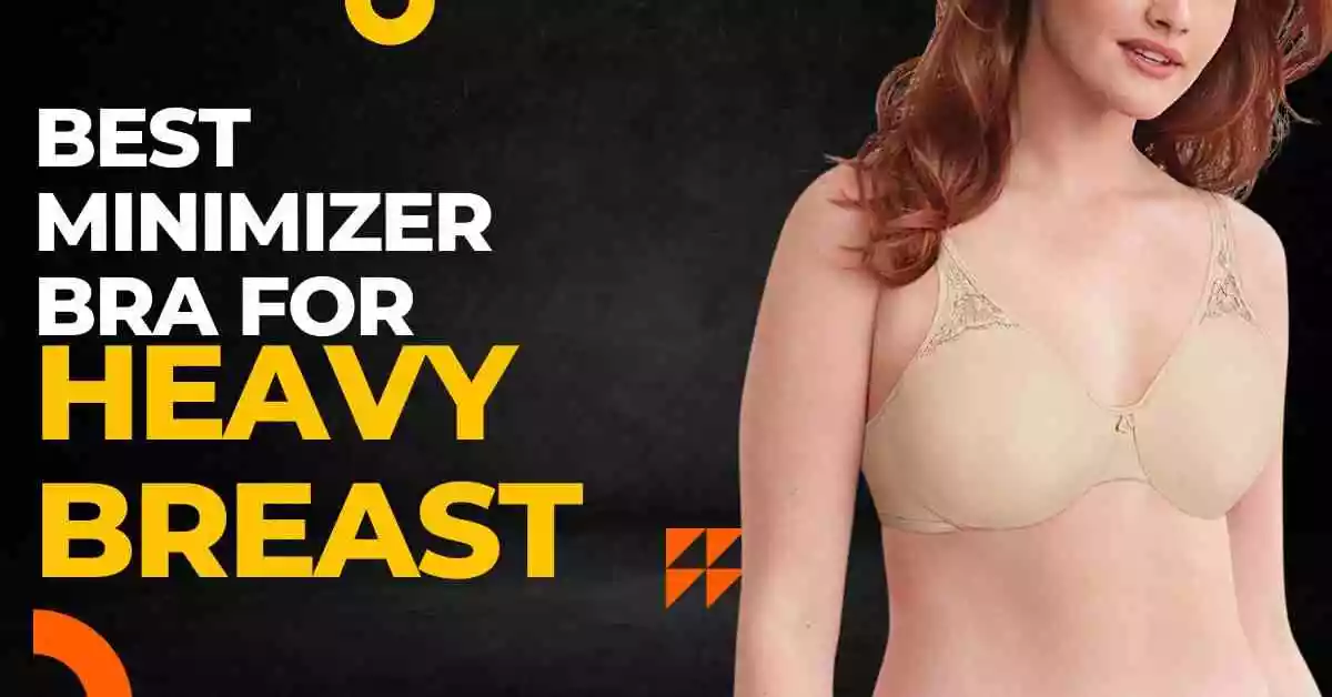 best minimizer bra for heavy breast
