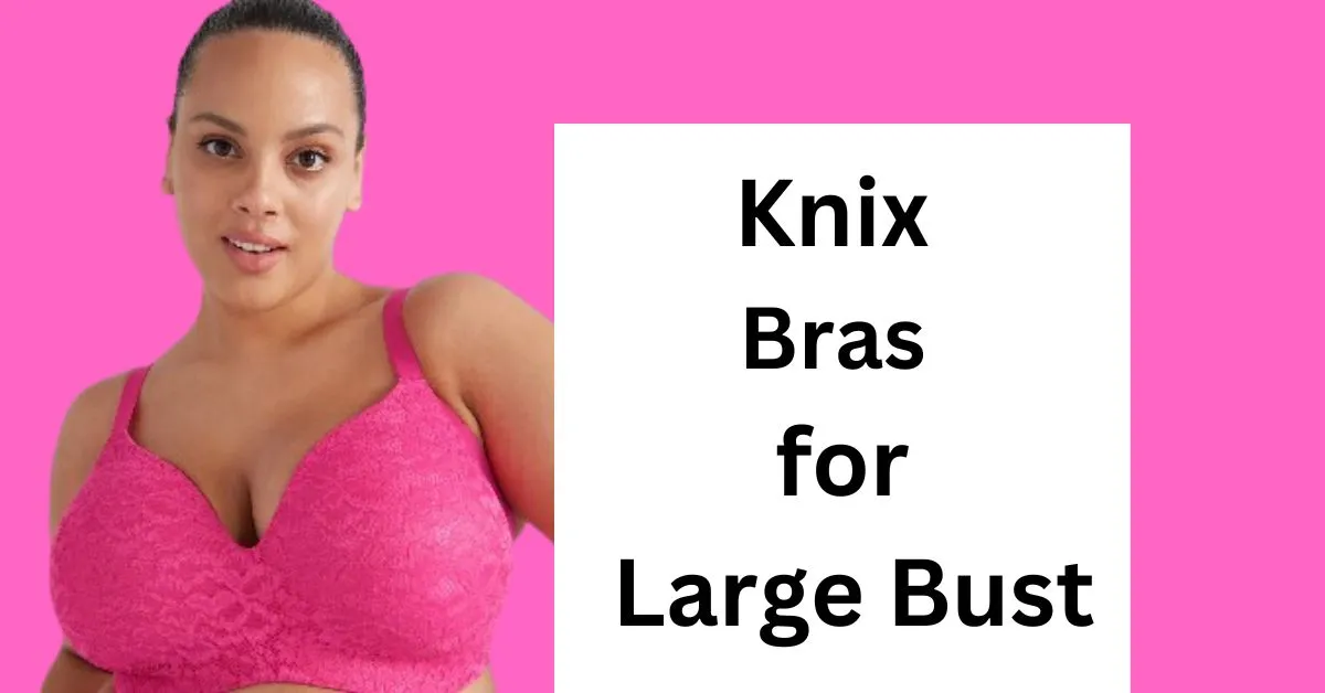 knix bras for large bust