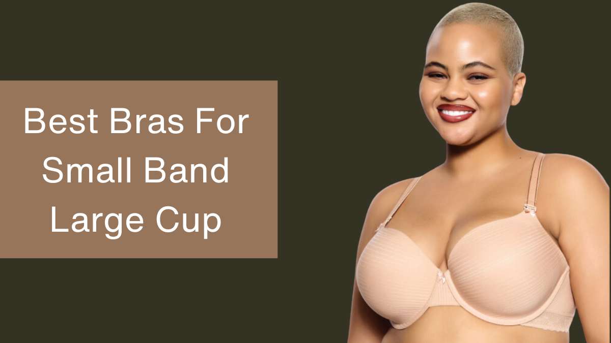 Best Bras For Small Band Large Cup